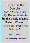 Hardcover Texts from the Querelle, 1641&#65533;701 (1): Essential Works for the Study of Early Modern Women: Series III, Part Two, Volume 3 Book