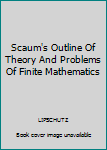 Hardcover Scaum's Outline Of Theory And Problems Of Finite Mathematics Book