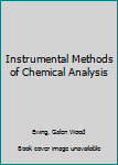 Hardcover Instrumental Methods of Chemical Analysis Book