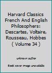 Harvard Classics French And English Philosophers: Descartes, Voltaire, Rousseau, Hobbes