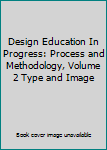 Paperback Design Education In Progress: Process and Methodology, Volume 2 Type and Image Book