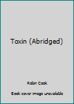 Toxin (Abridged)