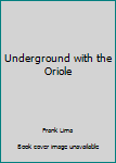 Paperback Underground with the Oriole Book