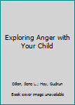 Paperback Exploring Anger with Your Child Book