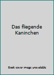 Gebundene Ausgabe Das fliegende Kaninchen Book