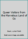 Paperback Queer Visitors from the Marvelous Land of Oz Book