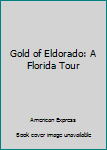 Paperback Gold of Eldorado: A Florida Tour Book
