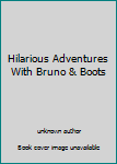 Paperback Hilarious Adventures With Bruno & Boots Book
