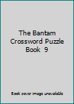 Unknown Binding The Bantam Crossword Puzzle Book  9 Book
