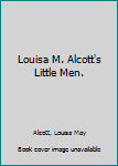 Hardcover Louisa M. Alcott's Little Men. Book