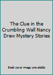Hardcover The Clue in the Crumbling Wall Nancy Drew Mystery Stories Book