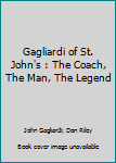 Hardcover Gagliardi of St. John's : The Coach, The Man, The Legend Book