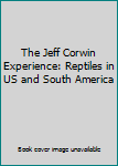 DVD The Jeff Corwin Experience: Reptiles in US and South America Book