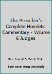 Hardcover The Preacher's Complete Homiletic Commentary - Volume 6 Judges Book