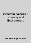 Unknown Binding Dynamics Canada : Economy and Environment Book