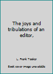 The joys and tribulations of an editor,