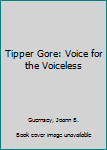 Library Binding Tipper Gore: Voice for the Voiceless Book