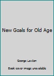 Hardcover New Goals for Old Age Book