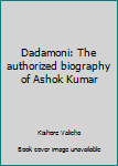 Hardcover Dadamoni: The authorized biography of Ashok Kumar Book