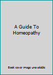 Hardcover A Guide To Homeopathy Book
