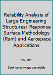Hardcover Reliability Analysis of Large Engineering Structures: Response Surface Methodology (Rsm) and Aerospace Applications Book