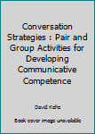Paperback Conversation Strategies : Pair and Group Activities for Developing Communicative Competence Book