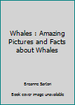 Paperback Whales : Amazing Pictures and Facts about Whales Book