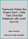 Paperback Teamwork Makes the Dream Work : Daily Task Checklist Notebook with Lined Journal Book