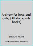 Hardcover Archery for boys and girls, (All-star sports books) Book