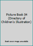 Unknown Binding Picture Book 04 (Directory of Children's Illustration) Book