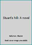 Unknown Binding Stuart's hill: A novel Book