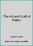 Unknown Binding The Art and Craft of Poetry Book