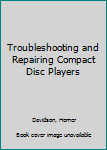 Hardcover Troubleshooting and Repairing Compact Disc Players Book