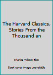 Unknown Binding The Harvard Classics, Stories From the Thousand an Book