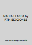 MAGIA BLANCA by RTM EDICIONES