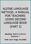 ALDINE LANGUAGE METHOD: A MANUAL FOR TEACHERS USING SECOND LANGUAGE BOOK (PART 2)
