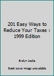 Unknown Binding 201 Easy Ways to Reduce Your Taxes : 1999 Edition Book