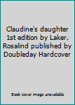 Hardcover Claudine's daughter 1st edition by Laker, Rosalind published by Doubleday Hardcover Book