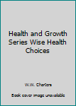 Hardcover Health and Growth Series Wise Health Choices Book