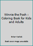 Winnie the Pooh : Coloring Book for Kids and Adults