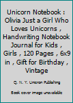 Unicorn Notebook : Olivia Just a Girl Who Loves Unicorns , Handwriting Notebook Journal for Kids , Girls , 120 Pages , 6x9 in , Gift for Birthday , Vintage