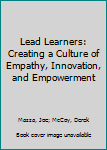 Paperback Lead Learners: Creating a Culture of Empathy, Innovation, and Empowerment Book