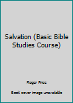 Salvation (Basic Bible Studies Course)