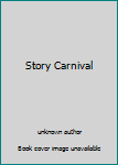 Unknown Binding Story Carnival Book