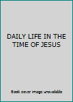 Hardcover DAILY LIFE IN THE TIME OF JESUS Book