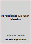 Paperback APRENDAMOS DEL GRAN MAESTRO (LEARN FROM THE GREAT TEACHER - SPANISH) Book