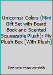 Unicorns : Colors (Mini Gift Set with Board Book and Scented Squeezable Plush) : My Plush Box