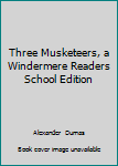 Hardcover Three Musketeers, a Windermere Readers School Edition Book