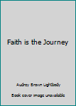 Paperback Faith is the Journey Book