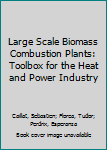 Paperback Large Scale Biomass Combustion Plants: Toolbox for the Heat and Power Industry Book